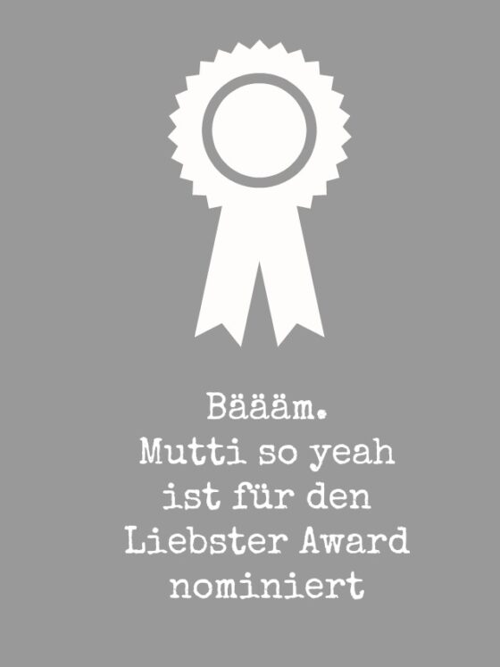 Liebster Award: 11 Fragen an Mutti so yeah